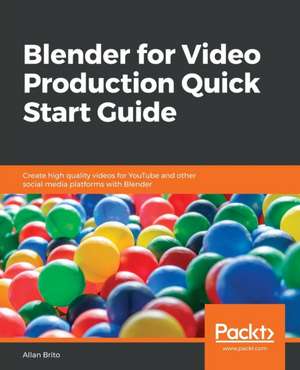 Blender for Video Production Quick Start Guide de Allan Brito