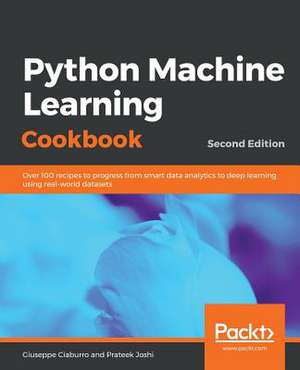 Python Machine Learning Cookbook - Second Edition de Giuseppe Ciaburro