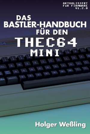 Holger, W: Bastler-Handbuch für den THEC64 Mini