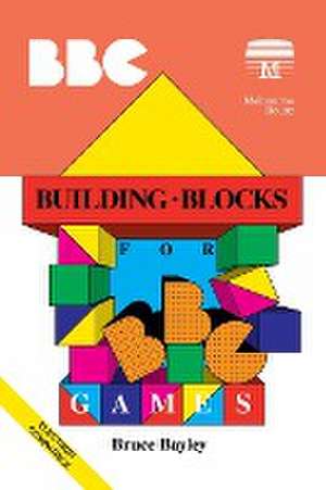 Building Blocks for BBC Games de Bruce Bayley