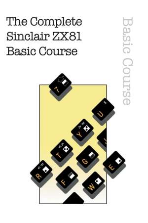 The Complete Sinclair ZX81 Basic Course de Beam Software