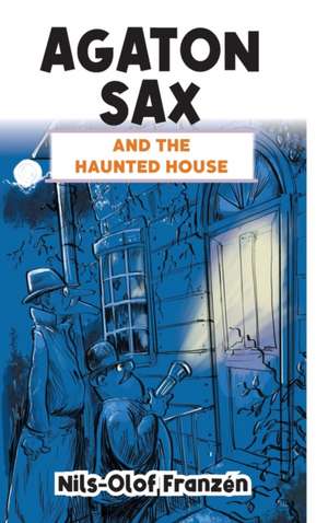 Agaton Sax and the Haunted House de Nils-Olof Franzén