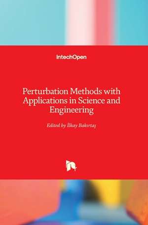 Perturbation Methods with Applications in Science and Engineering de ¿Lkay Bak¿rta¿