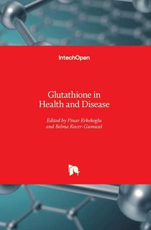 Glutathione in Health and Disease de Pinar Erkekoglu