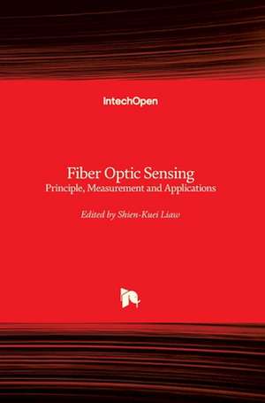 Fiber Optic Sensing de Shien-Kuei Liaw