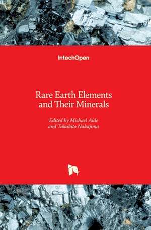 Rare Earth Elements and Their Minerals de Michael Aide