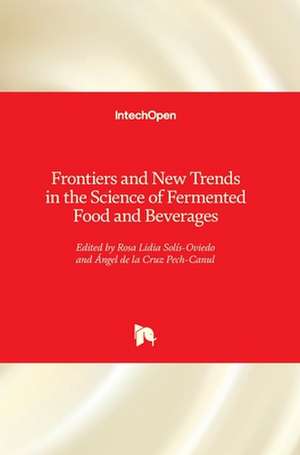 Frontiers and New Trends in the Science of Fermented Food and Beverages de Rosa Lidia Solís-Oviedo