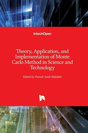 Theory, Application, and Implementation of Monte Carlo Method in Science and Technology de Pooneh Saidi Bidokhti