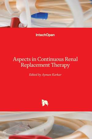 Aspects in Continuous Renal Replacement Therapy de Ayman Karkar