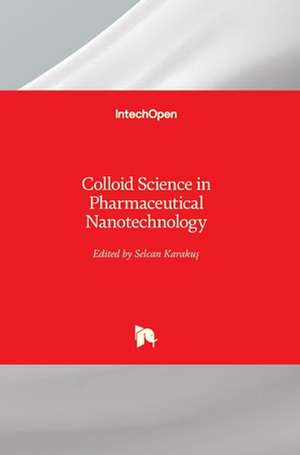 Colloid Science in Pharmaceutical Nanotechnology de Selcan Karaku¿