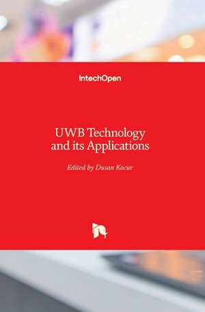 UWB Technology and its Applications de Dusan Kocur