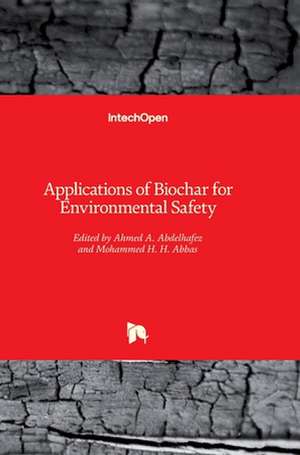 Applications of Biochar for Environmental Safety de Ahmed Abdelhafez