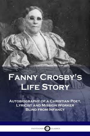 Fanny Crosby's Life Story de Fanny Crosby