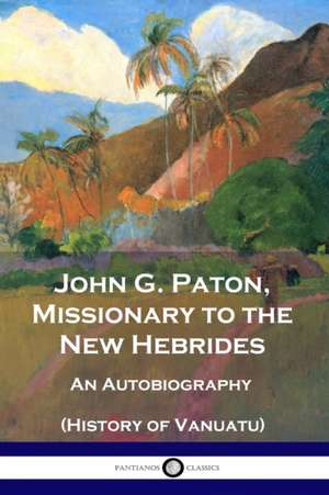 John G. Paton, Missionary to the New Hebrides de John G. Paton