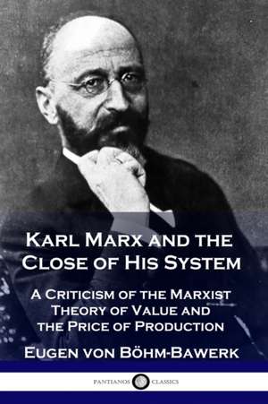 Karl Marx and the Close of His System de Eugen von Böhm-Bawerk