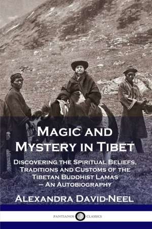 Magic and Mystery in Tibet de Alexandra David-Neel