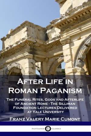 After Life in Roman Paganism de Franz Valery Marie Cumont