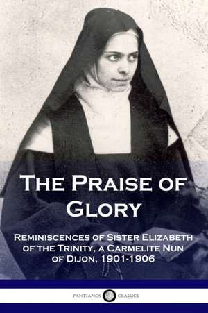 The Praise of Glory de Elizabeth of the Trinity