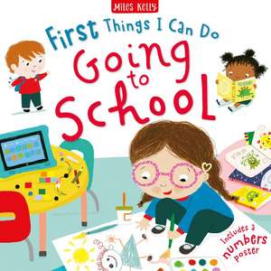 First Things I Can Do: Going to School de Miles Kelly