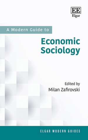 A Modern Guide to Economic Sociology de Milan Zafirovski