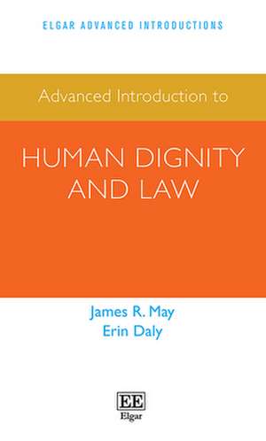 Advanced Introduction to Human Dignity and Law de James R. May