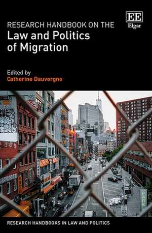 Research Handbook on the Law and Politics of Migration de Catherine Dauvergne