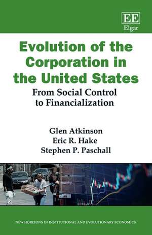 Evolution of the Corporation in the United States – From Social Control to Financialization de Glen Atkinson