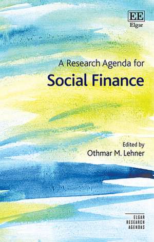 A Research Agenda for Social Finance de Othmar M. Lehner