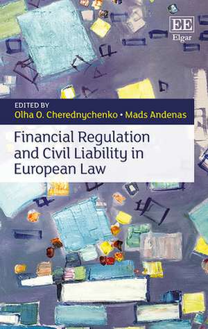 Financial Regulation and Civil Liability in European Law de Olha O. Cherednychenko