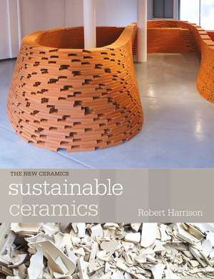 Sustainable Ceramics: A Practical Approach de Robert Harrison