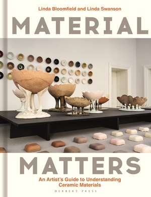 Material Matters: An Artist’s Guide to Understanding Ceramic Materials de Linda Swanson