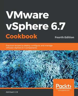 VMware vSphere 6.7 Cookbook - Fourth Edition de Abhilash G B