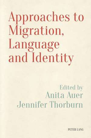 Approaches to Migration, Language and Identity de Anita Auer