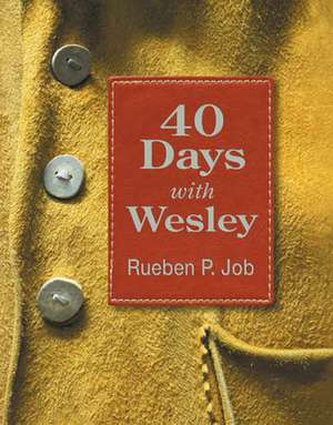 40 Days with Wesley de Rueben P Job