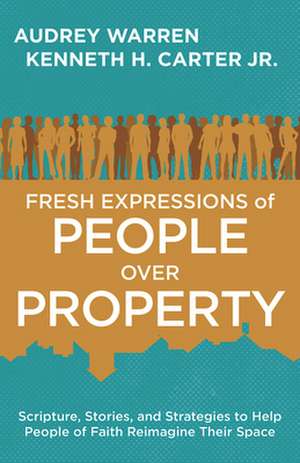 Fresh Expressions of People Over Property de Kenneth H Carter