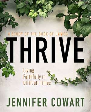 Thrive Women's Bible Study Participant Workbook de Jennifer Cowart