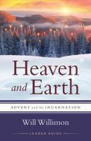 Heaven and Earth Leader Guide de William H Willimon