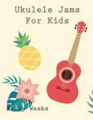 Ukulele Jams For Kids de Kelly Gordon Weeks