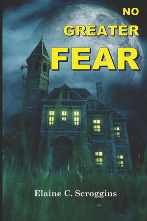 No Greater Fear de Elaine C. Scroggins