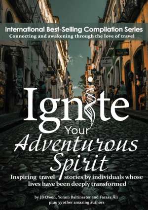 Ignite Your Adventurous Spirit de J. Bowen