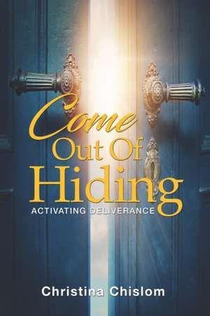 Come Out Of Hiding de Christina Chislom