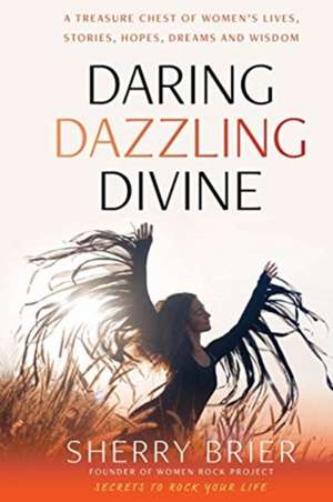 Daring Dazzling Divine de Sherry Brier