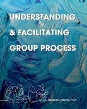 Understanding and Facilitating Group Process de Richard D Parsons