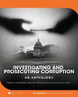 Investigating and Prosecuting Corruption de Richard M. Denholm II