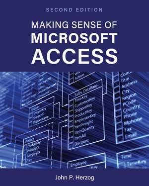 Making Sense of Microsoft Access de John P. Herzog