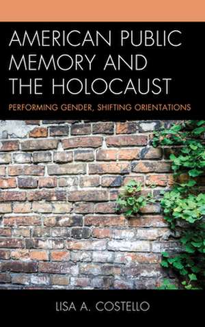 American Public Memory and the Holocaust de Lisa A. Costello