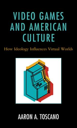 VIDEO GAMES AND AMERICAN CULTUCB de Aaron A. Toscano