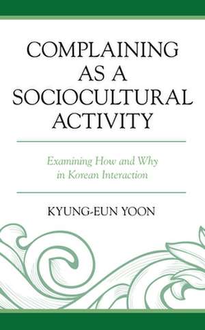 Complaining as a Sociocultural Activity de Kyung-Eun Yoon