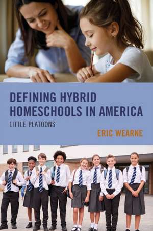 Defining Hybrid Homeschools in America de Eric Wearne