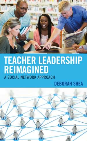 Shea, D: Teacher Leadership Reimagined de Deborah Shea